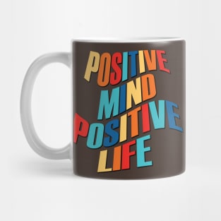 Positive mind positive life Mug